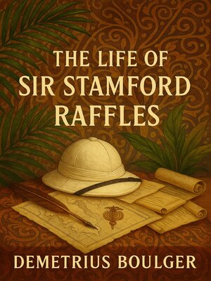 cover image of The Life of Sir Stamford Raffles